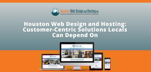 Houston Web Design And Hosting Deliver Solutions Locals Can Depend On Houston Web Design And Hosting Deliver Solutions Locals Can Depend On