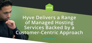 Hyve Delivers Customer Focused Hosting