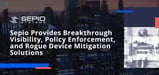 Secure Your Servers and Network with Sepio’s Visibility, Policy Enforcement, and Rogue Device Mitigation Solutions