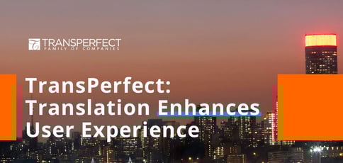 Transperfect Offers Translation That Enhances User Experience