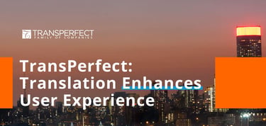 Transperfect Offers Translation That Enhances User Experience
