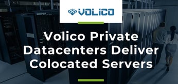 Volico Private Datacenters Reduce Costs and Risks for Businesses Running Colocated Servers