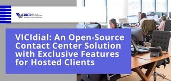 VICIdial: An Open-Source Contact Center Solution with Exclusive Features for Hosted Clients