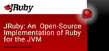 JRuby: An Open-Source Implementation of Ruby for the JVM with Several Server Options