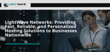 LightWave Networks: Providing Fast, Reliable, and Personalized Hosting Solutions to Businesses Nationwide