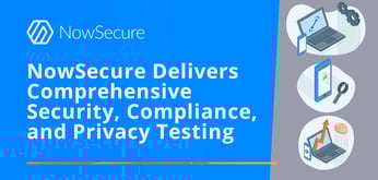 NowSecure: Comprehensive Security, Compliance, and Privacy Testing for Your Mobile App- and Site-Building Projects