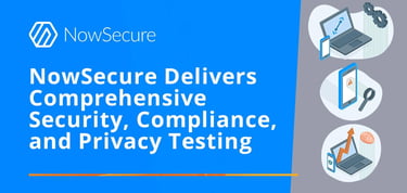 Nowsecure Delivers Comprehensive Security Compliance And Privacy Testing