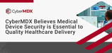 IoT Security for Healthcare: CyberMDX Defends All Devices on Managed or Unmanaged Hospital Networks