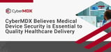 IoT Security for Healthcare: CyberMDX Defends All Devices on Managed or Unmanaged Hospital Networks