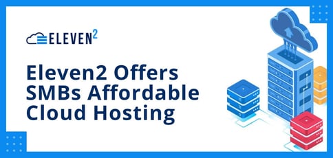 Eleven2 Offers Smbs Affordable Cloud Hosting