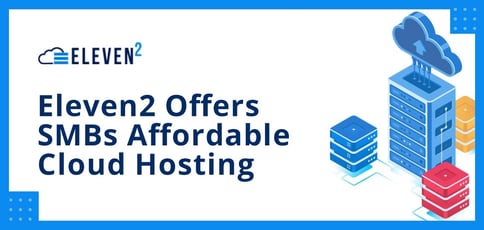 Eleven2 Offers Smbs Affordable Cloud Hosting Eleven2 Offers Smbs Affordable Cloud Hosting