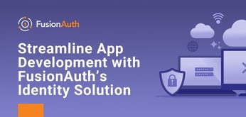 Supercharge Development with FusionAuth: A Secure Identity and Access Management Solution Users Can Install on Any Server