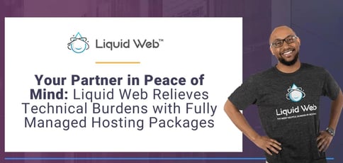 Liquid Web Relieves Technical Burdens Liquid Web Relieves Technical Burdens