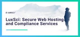 LuxSci Delivers Secure Web Hosting and Compliance Services for Clients in Regulated Markets
