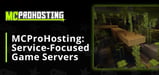 MCProHosting Offers Expert Support and Deep Technical Expertise for Clients Running Game Servers