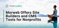 Morweb Offers a Powerful Website Builder with CMS Tools to Help  Nonprofits Build Digital Marketing Strategies