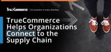 TrueCommerce Helps Organizations Connect to the Supply Chain While Avoiding the Perils of On-Premises Server Maintenance