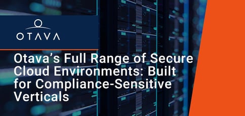 Otava Delivers Secure Cloud Environments Otava Delivers Secure Cloud Environments