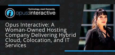 Opus Interactive Delivers Hybrid Cloud Colocation And It Services Opus Interactive Delivers Hybrid Cloud Colocation And It Services