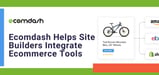 Ecomdash Helps Site Builders Save Time and Grow Businesses with Integrated Ecommerce Tools