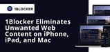 1Blocker Helps Individuals, SMBs, and Website-Building Teams Eliminate Unwanted Web Content on iPhone, iPad, and Mac