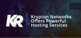 Krypton Networks Combines Powerful Gaming, Web, and Cloud Hosting Servers with Uptime Guarantees and Affordable Prices