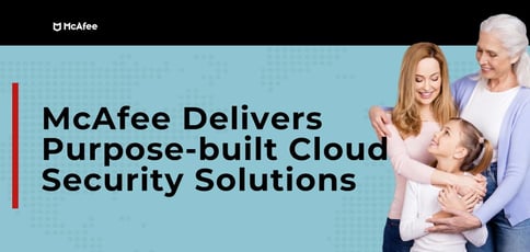 Mcafee Delivers Purpose Built Cloud Security Solutions Mcafee Delivers Purpose Built Cloud Security Solutions