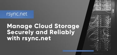 Manage Cloud Storage With Rsync Dot Net