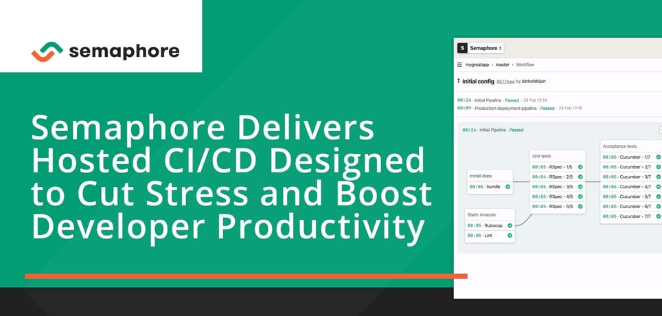 Semaphore Delivers Hosted CI/CD Designed to Cut Stress and Boost ...