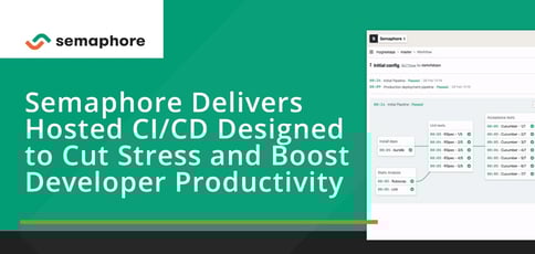 Semaphore Delivers Hosted Ci Cd Semaphore Delivers Hosted Ci Cd