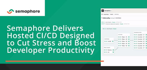 Semaphore Delivers Hosted Ci Cd