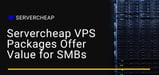 Servercheap Delivers Reliable VPS Solutions at Affordable Prices to Promote Growth for SMBs