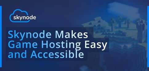 Skynode Makes Game Hosting Easy Skynode Makes Game Hosting Easy