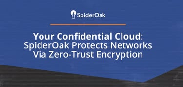 Spideroak Protects Networks Via Zero Trust Encryption