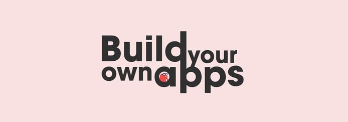 Banner reading "build you own apps" Banner reading "build you own apps"