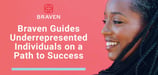 Looking to Land a Strong Job? Braven Guides Underrepresented Individuals to Success