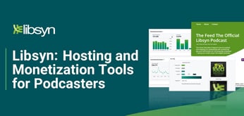 Libsyn Supports Independent Podcast Creators with Hosting Services and Monetization Infrastructure