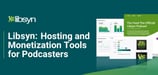 Libsyn Supports Independent Podcast Creators with Hosting Services and Monetization Infrastructure