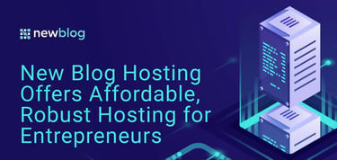 New Blog Hosting Offers Affordable Robust Hosting For Entrepreneurs