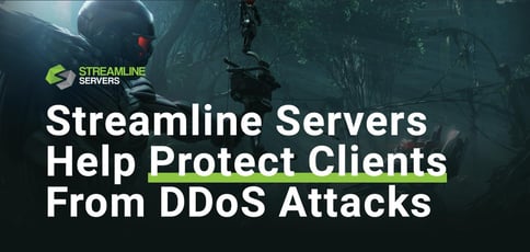 Streamline Servers Help Protect Clients From Ddos Attacks