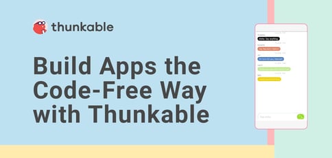Build Apps The Code Free Way With Thunkable Build Apps The Code Free Way With Thunkable
