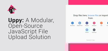 Uppy: An Open-Source File Uploader That Works Seamlessly with Companion’s Server-to-Server Communication Solution