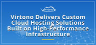 Virtono Delivers Custom Cloud Hosting Solutions Built on High-Performance Infrastructure