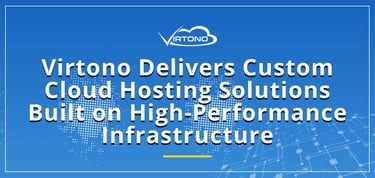 Virtono Delivers Custom Cloud Hosting Solutions