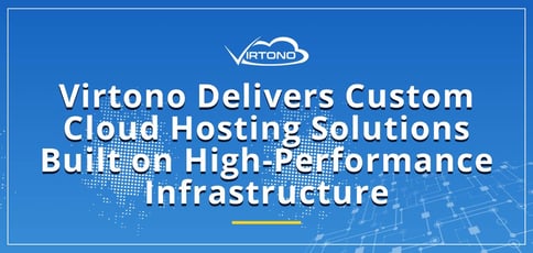 Virtono Delivers Custom Cloud Hosting Solutions Virtono Delivers Custom Cloud Hosting Solutions
