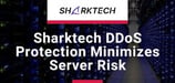 Sharktech: Sophisticated DDoS Protection Services that Help Entrepreneurs Minimize Risk to Servers