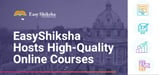 EasyShiksha Hosts High-Quality Online Courses to Help Learners Earn Professional Certificates