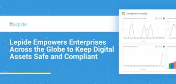 Lepide Empowers Enterprises to Keep Digital Assets Safe — Whether They are Located On-Premises or in Cloud Servers