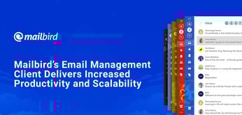Mailbird’s Email Management Client Works with Any Type of Email Server to Deliver Increased Productivity and Scalability