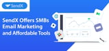 SendX Boosts Small Business Email Marketing with Affordable Tools That Promote Engagement